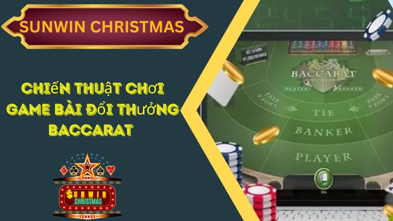 Chiến thuật chơi game bài đổi thưởng Baccarat hiệu quả