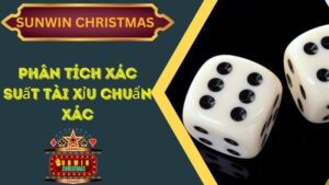 Cùng Sunwin Christmas Phân Tích Xác Suất Tài Xỉu Chuẩn Xác