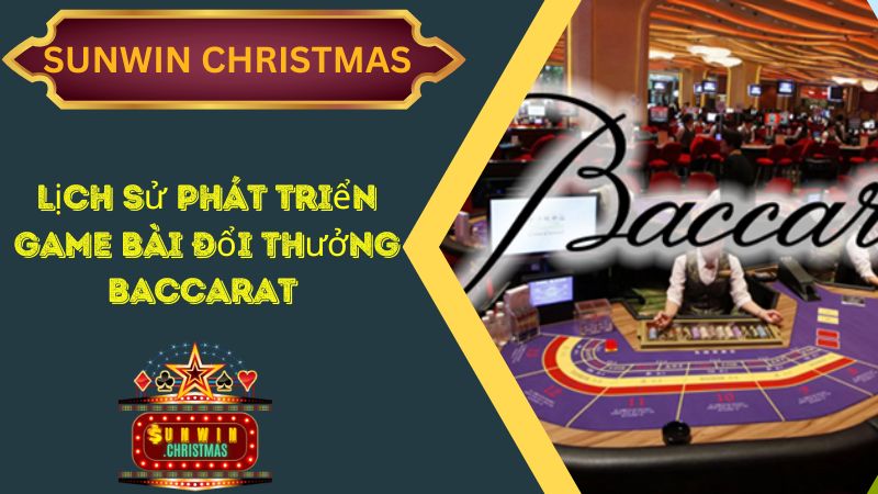 Lịch sử phát triển game bài đổi thưởng Baccarat 