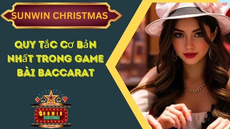 Quy Tắc Cơ Bản Nhất Trong Game Bài Baccarat Năm 2024