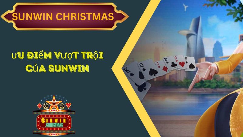 Ưu điểm vượt trội của SunWin.Christmas trên thị trường cá cược 